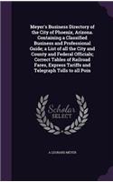 Meyer's Business Directory of the City of Phoenix, Arizona. Containing a Classified Business and Professional Guide; a List of all the City and County and Federal Officials; Correct Tables of Railroad Fares, Express Tariffs and Telegraph Tolls to a