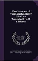 The Characters of Theophrastus, Newly Edited and Translated by J.M. Edmonds