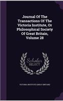 Journal of the Transactions of the Victoria Institute, or Philosophical Society of Great Britain, Volume 28