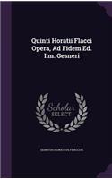 Quinti Horatii Flacci Opera, Ad Fidem Ed. I.M. Gesneri
