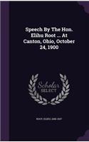 Speech By The Hon. Elihu Root ... At Canton, Ohio, October 24, 1900: (English)
