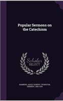 Popular Sermons on the Catechism