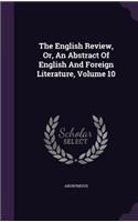 English Review, Or, An Abstract Of English And Foreign Literature, Volume 10