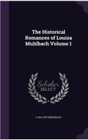 The Historical Romances of Louisa Muhlbach Volume 1