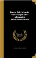 Raum. Zeit. Materie. Vorlesungen über allgemeine Relativitätstheorie