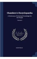 Chambers's Encyclopaedia: A Dictionary of Universal Knowledge for the People; Volume 6