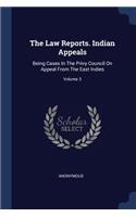 The Law Reports. Indian Appeals