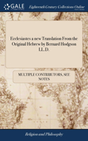 Ecclesiastes a new Translation From the Original Hebrew by Bernard Hodgson LL.D.