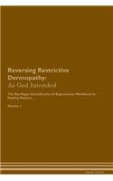 Reversing Restrictive Dermopathy: As God Intended The Raw Vegan Plant-Based Detoxification & Regeneration Workbook for Healing Patients. Volume 1