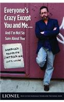 Everyone's Crazy Except You and Me...and I'm Not So Sure about You: America's Favorite Contrarian Cuts Loose