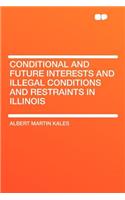 Conditional and Future Interests and Illegal Conditions and Restraints in Illinois