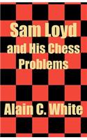 Sam Loyd and His Chess Problems