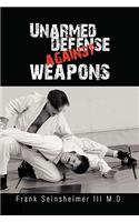 Unarmed Defense Against Weapons