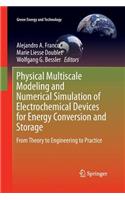 Physical Multiscale Modeling and Numerical Simulation of Electrochemical Devices for Energy Conversion and Storage