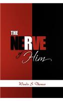 Nerve of Him