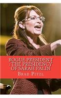 Rogue President: The Presidency of Sarah Palin(English)