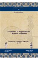 Problèmes Et Approches de l'Histoire Ottomane: Un Itinéraire Scientifique de Kayseri À Egriboz(Analecta Isisiana: Ottoman and Turkish Studies)