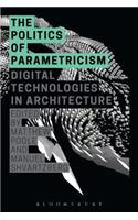 Politics of Parametricism: Digital Technologies in Architecture