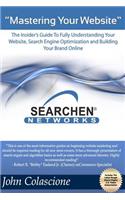 Mastering Your Website: Insider's Guide To Fully Understanding Your Website, Search Engine Optimization and Building Your Brand