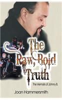 Raw, Bold Truth: The Memoirs of Johnny B.