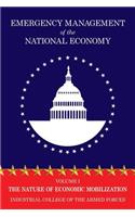 Emergency Management of the National Economy: Volume I: The Nature of Economic Mobilization