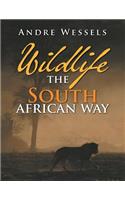 Wildlife the South African Way: (English)