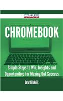 Chromebook - Simple Steps to Win, Insights and Opportunities for Maxing Out Success
