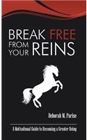 Break Free From Your Reins