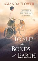 To Slip the Bonds of Earth