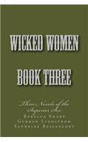 Wicked Women - Book Three: Three Novels of the Superior Sex