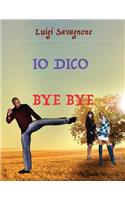 Io dico bye bye