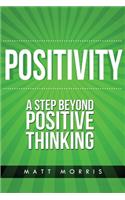 Positivity: A Step Beyond Positive Thinking