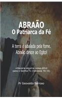 AbraÃ£o - O Patriarca Da FÃ©: A Terra Ã? Abalada Pela Fome. AbraÃ£o Desce Ao Egito!