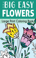 Big Easy Flowers Large Print Coloring Book