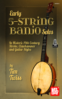 Early 5-String Banjo Solos in Historic 19th Century Stroke, Clawhammer and Guitar Styles