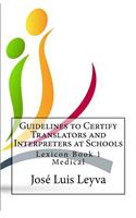 Guidelines to Certify Translators and Interpreters at Schools: Lexicon Book 1 - Medical