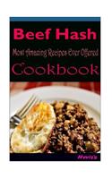 Beef Hash: Delicious and Healthy Recipes You Can Quickly & Easily Cook