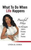 What To Do When Life Happens
