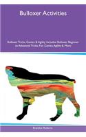 Bulloxer Activities Bulloxer Tricks, Games & Agility Includes: Bulloxer Beginner to Advanced Tricks, Fun Games, Agility & More