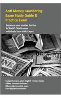 Anti Money Laundering Exam Study Guide & Practice Exam: Enhance Your Studies for the Acams Cams Exam with Help from AML Expert