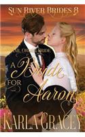 Mail Order Bride - A Bride for Aaron: Sweet Clean Historical Western Mail Order Bride Inspirational Romance(8 Sun River Brides)