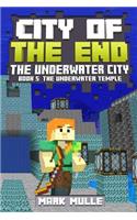 City of the End: The Underwater City (Book 5): The Underwater Temple (An Unofficial Minecraft Book for Kids Ages 9 - 12 (Preteen)