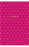 Polka Dot Notebook: Love(6 Polka Dot Notebooks)