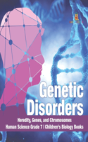 Genetic Disorders Heredity, Genes, and Chromosomes Human Science Grade 7 Children's Biology Books