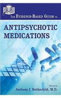 Evidence-Based Guide to Antipsychotic Medications