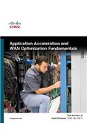 Application Acceleration and WAN Optimization Fundamentals: (Fundamentals)