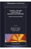 Federal Income Taxation of Business Enterprises: Cases, Statutes, Rulings, 4th. Edition 2012