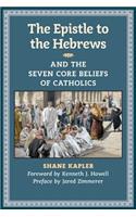 Epistle to the Hebrews and the Seven Core Beliefs of Catholics