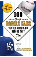 100 Things Royals Fans Should Know & Do Before They Die