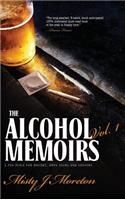 Alcohol Memoirs: A Fun Place for Drunks, Drug Users and Voyeurs